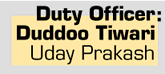 Duty Officer: Duddoo Tiwari